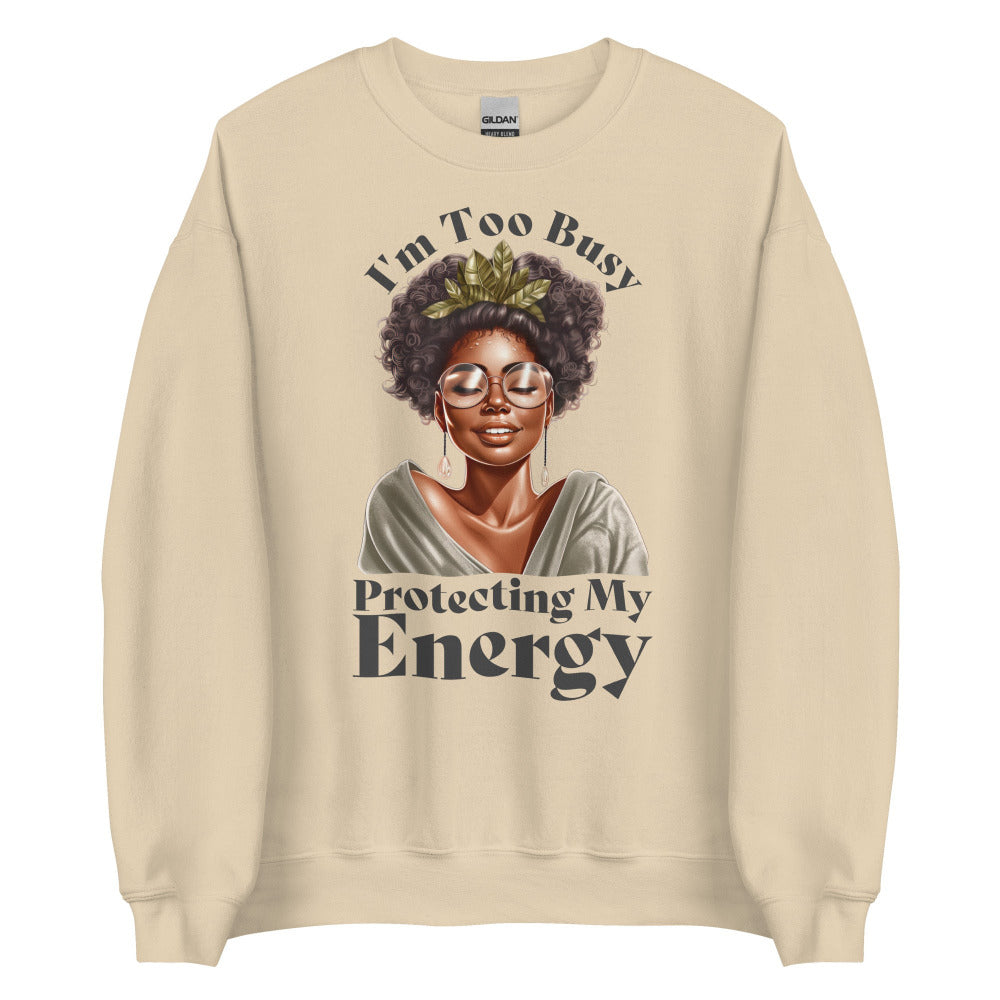 I'm Too Busy Protecting My Energy Sweatshirt - Sand Color - https://ascensionemporium.net